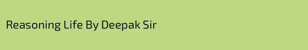 Reasoning Life By Deepak Sir